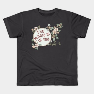 The Magic Is In You Kids T-Shirt